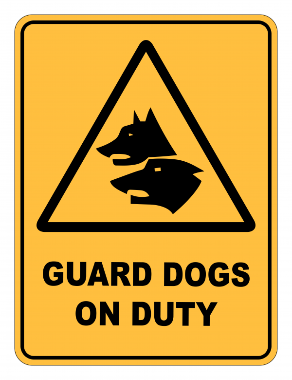 Guard Dogs On Duty Caution Safety Sign